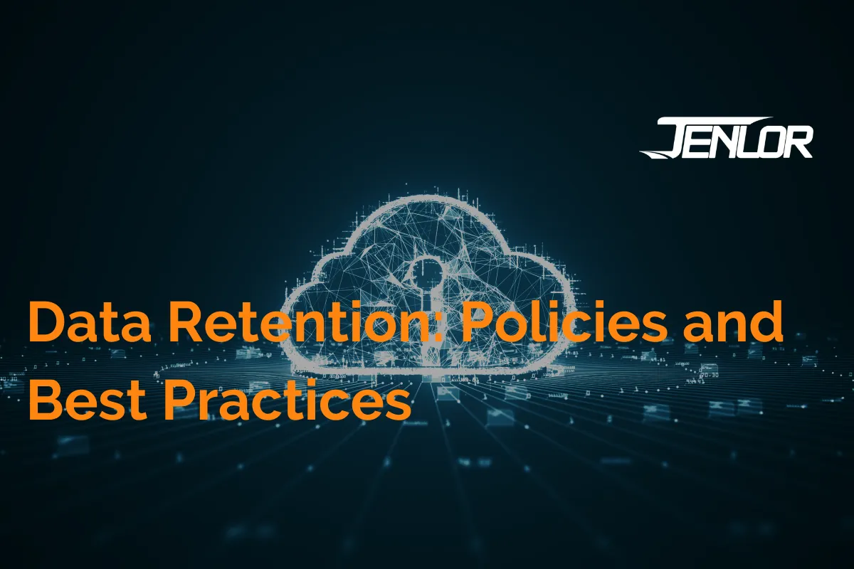 Data Retention: Policies and Best Practices