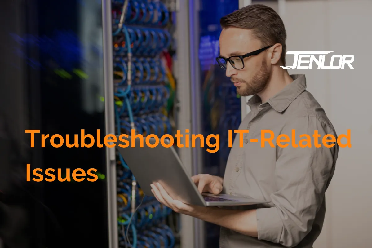 How JENLOR Can Help Troubleshooting IT-Related Issues